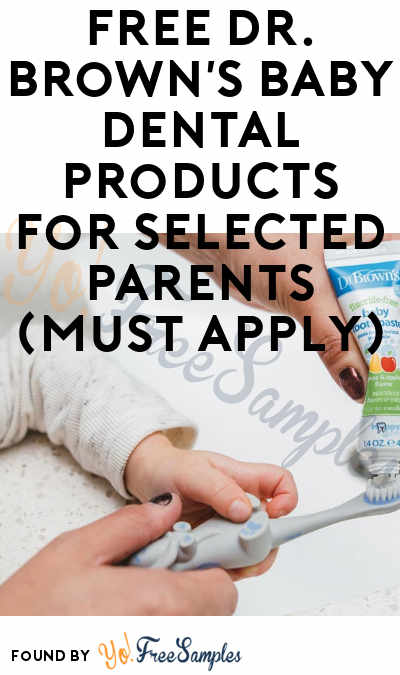 FREE Dr. Brown’s Baby Dental Products for Selected Parents (Must Apply)