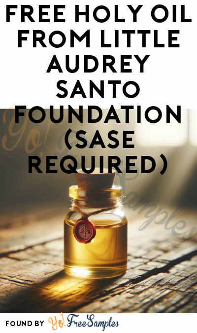 FREE Holy Oil from Little Audrey Santo Foundation (SASE Required)