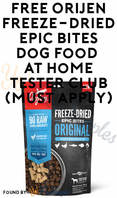 FREE ORIJEN Freeze-Dried Epic Bites Dog Food At Home Tester Club (Must Apply)