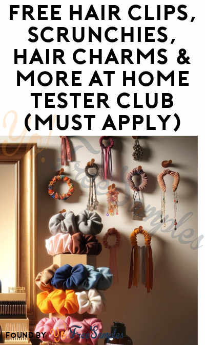 FREE Hair Clips, Scrunchies, Hair Charms & More At Home Tester Club (Must Apply)