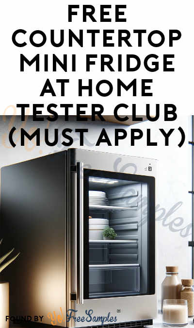 FREE Countertop Mini Fridge At Home Tester Club (Must Apply)