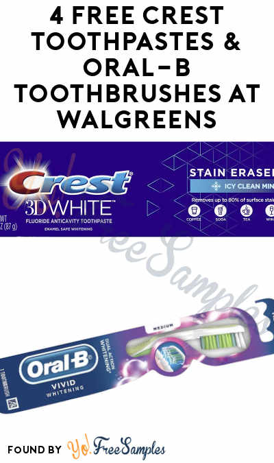 4 FREE Crest Toothpastes & Oral-B Toothbrushes at Walgreens