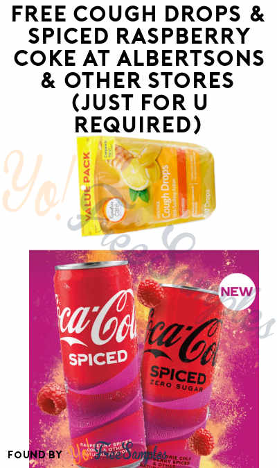FREE Cough Drops & Spiced Raspberry Coke at Albertsons & Other Stores (Just For U Required)