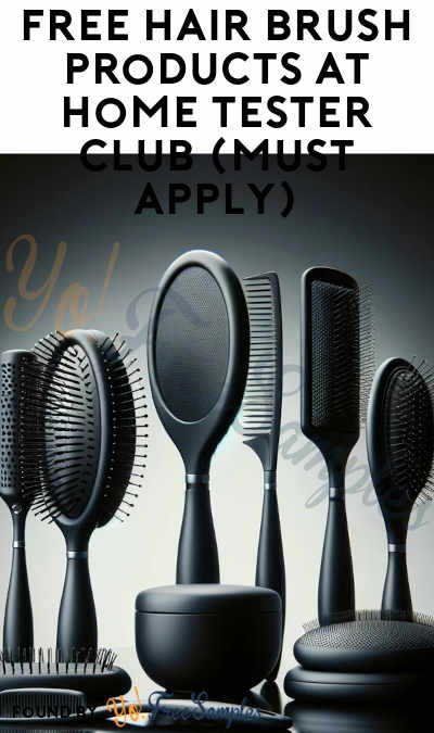 FREE Hair Brush Products At Home Tester Club (Must Apply)