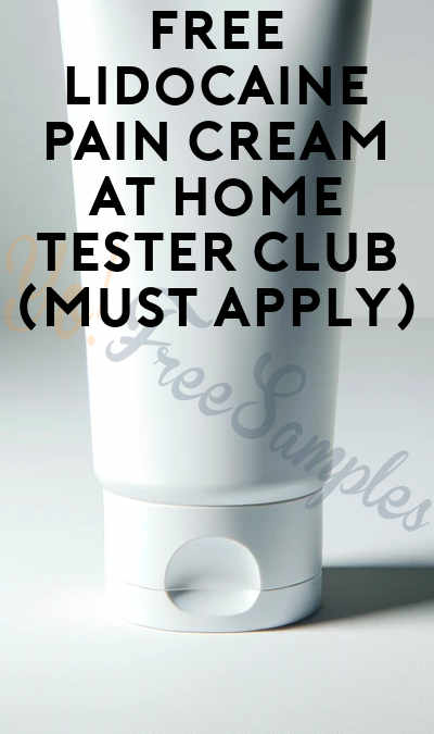 FREE Lidocaine Pain Cream At Home Tester Club (Must Apply)