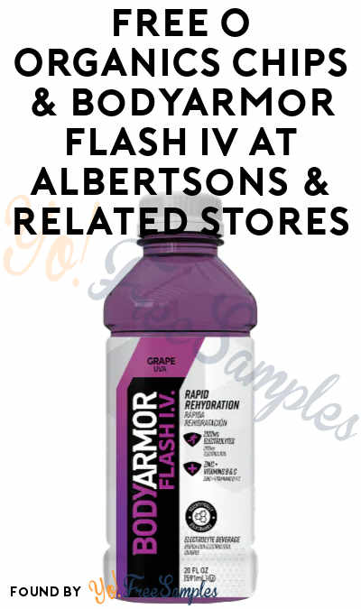 FREE O Organics Chips & BodyArmor Flash IV at Albertsons & Related Stores