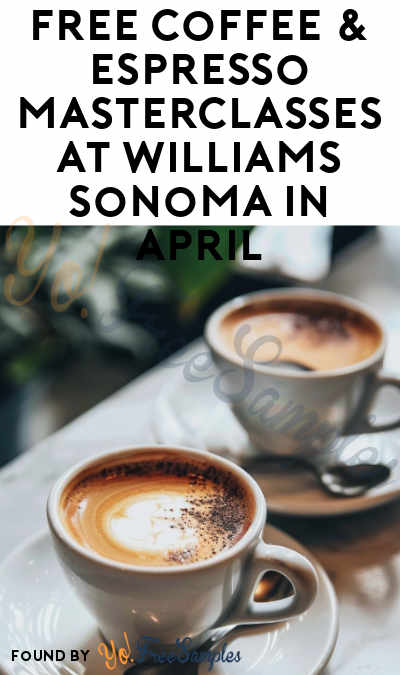 FREE Coffee & Espresso Masterclasses at Williams Sonoma in April