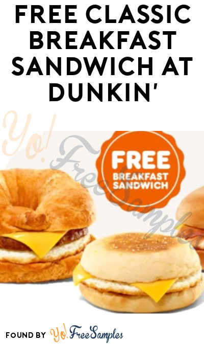 FREE Classic Breakfast Sandwich at Dunkin’ (App & Purchase Required)