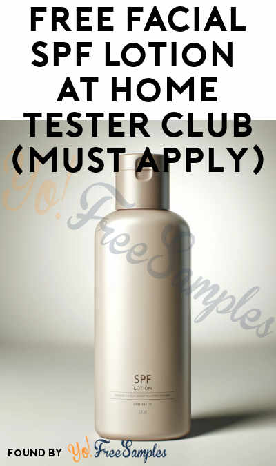 FREE Facial SPF Lotion At Home Tester Club (Must Apply)