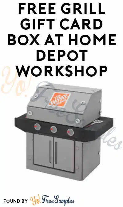 FREE Grill Gift Card Box at Home Depot Workshop June 1st