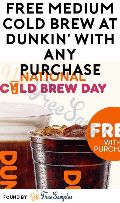 FREE Medium Cold Brew at Dunkin’ With Any Purchase (4/20)