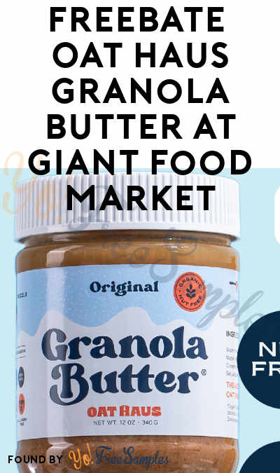 FREEBATE Oat Haus Granola Butter at Giant Food Market (Aisle Rebate Required)