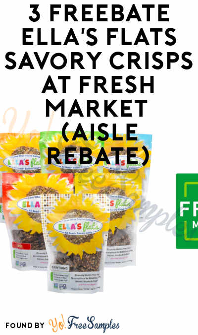 3 FREEBATE Ella’s Flats Savory Crisps At Fresh Market (Aisle Rebate Required)