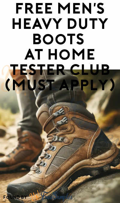 FREE Men’s Heavy Duty Boots At Home Tester Club (Must Apply)