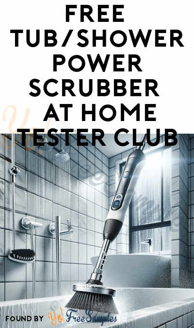 FREE Tub/Shower Power Scrubber At Home Tester Club (Must Apply)