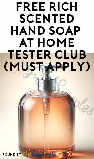 FREE Rich Scented Hand Soap At Home Tester Club (Must Apply)