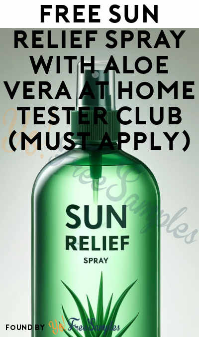 FREE Sun Relief Spray With Aloe Vera At Home Tester Club (Must Apply)