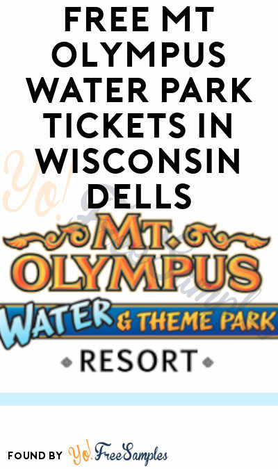 FREE Mt Olympus Water Park Tickets in Wisconsin Dells