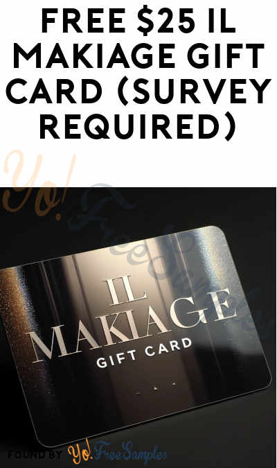 FREE $25 IL MAKIAGE Gift Card (Survey Required)