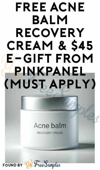 FREE Acne Balm Recovery Cream & $45 e-gift from PinkPanel (Must Apply)