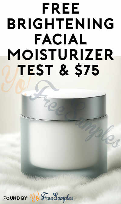FREE Brightening Facial Moisturizer Test & $75 Gift Card for PinkPanel Applicants (Must Apply)