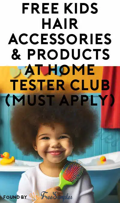 FREE Kids Hair Accessories & Products At Home Tester Club (Must Apply)