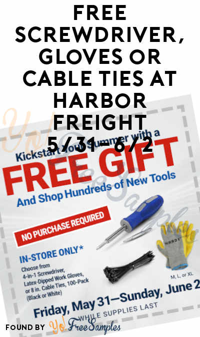 FREE Screwdriver, Gloves or Cable Ties At Harbor Freight 5/31-6/2