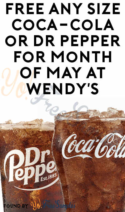 FREE Any Size Coca-Cola or Dr Pepper For Month Of May at Wendy’s (App & Purchase Required)