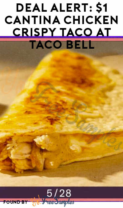 DEAL ALERT: $1 Cantina Chicken Crispy Taco at Taco Bell (Rewards Members)