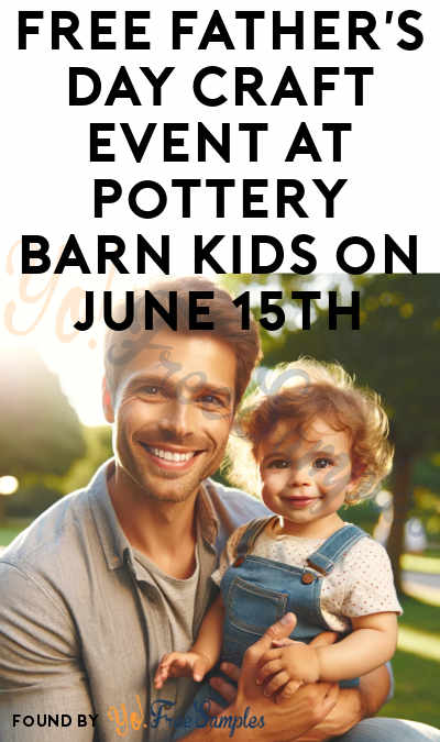 FREE Father’s Day Craft Event at Pottery Barn Kids on June 15th