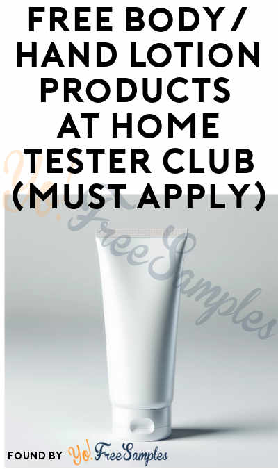 FREE Body/Hand Lotion Products At Home Tester Club (Must Apply)