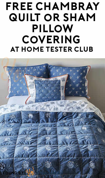 FREE Chambray Quilt or Sham Pillow Covering At Home Tester Club (Must Apply)