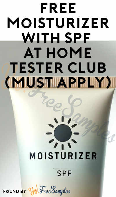 FREE Moisturizer With SPF At Home Tester Club (Must Apply)