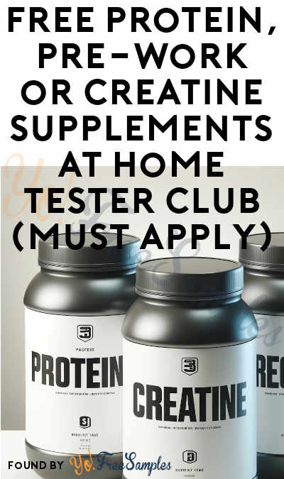 FREE Protein, Pre-work or Creatine Supplements At Home Tester Club (Must Apply)