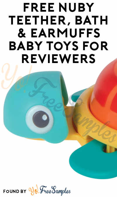 FREE Nuby Teether, Bath & EarMuffs Baby Toys for Reviewers (100 Spots Available)