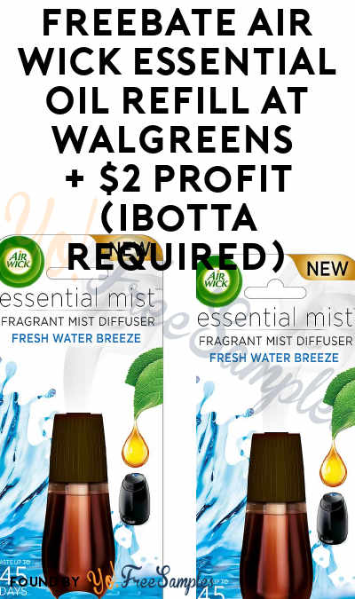FREEBATE Air Wick Essential Oil Refill at Walgreens + $2 Profit (Ibotta Required)