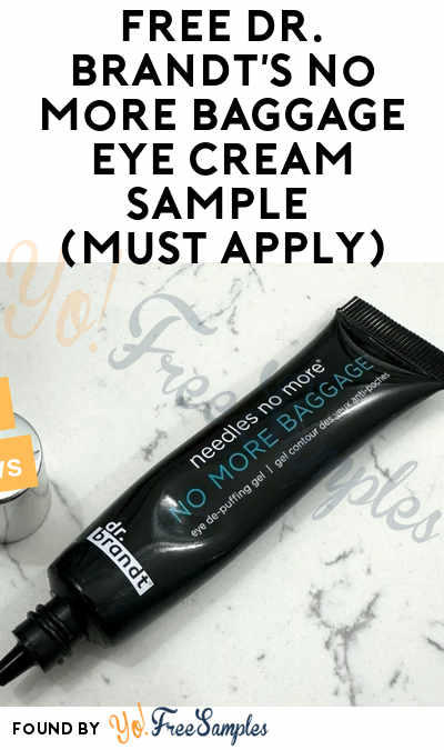 FREE Dr. Brandt’s No More Baggage Eye Cream Sample (Must Apply)