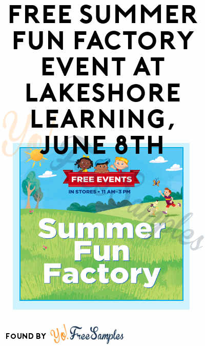 FREE Summer Fun Factory Event at Lakeshore Learning, June 8th