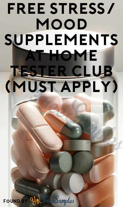 FREE Stress/Mood Supplements At Home Tester Club (Must Apply)